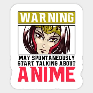 warning may spontaneously start talking about anime Sticker